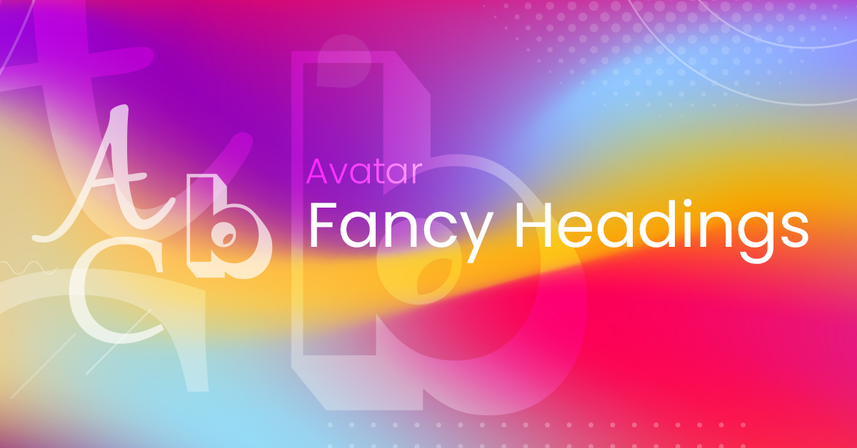 Avatar Fancy Headings